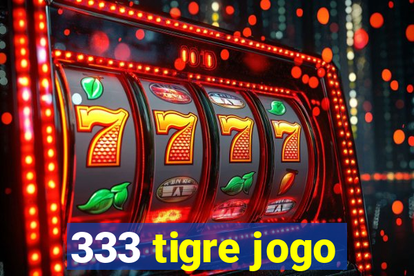 333 tigre jogo